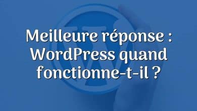 Meilleure réponse : WordPress quand fonctionne-t-il ?